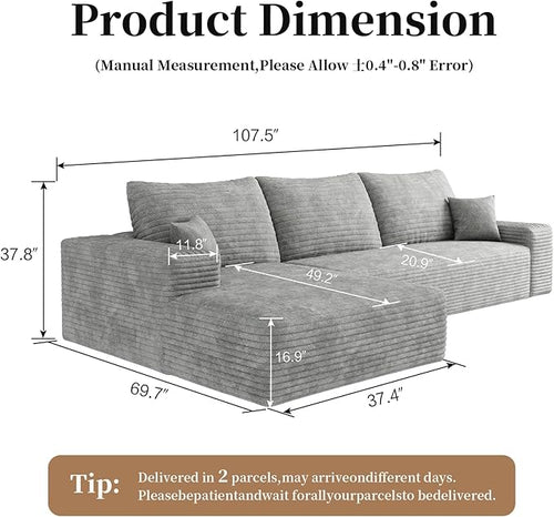 107.5" Boneless L-Shaped Modular Sectional Sofa Couches for Living Room, Corduroy Upholstered Couch with Deep Seat, Large 2-Seater Cloud Sectional Couch, No Assembly, (Grey, Left Facing Chaise)